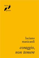   Coraggio, non temere