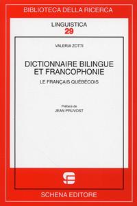 Dictionnaire bilingue et francophonie. Le francais quebecois - Valeria Zotti - Libro Schena Editore 2007, Biblioteca della ricerca. Linguistica | Libraccio.it