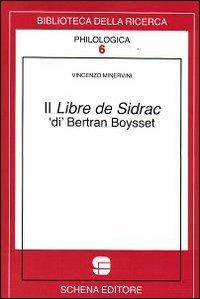 Il liber de Sidrac. Di Bertran Boysset - Vincenzo Minervini - Libro Schena Editore 2010, Biblioteca della ricerca. Philologica | Libraccio.it