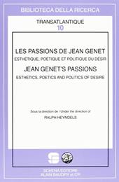 Les passions de Jean Genet. Esthétique, poétique et politique du désir
