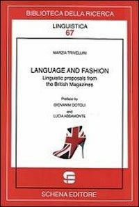 Language and fashion. Linguistic proposals from the british magazines - Marzia Trivellini - Libro Schena Editore 2013, Biblioteca della ricerca. Linguistica | Libraccio.it