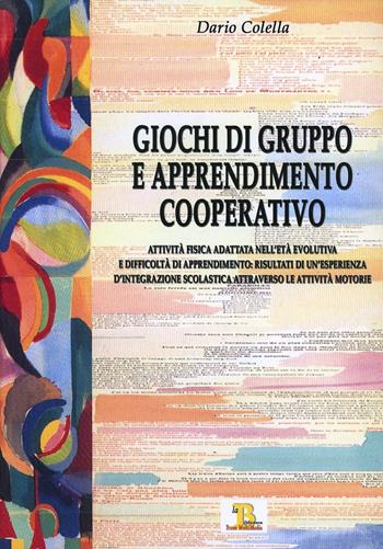 Giochi di gruppo e apprendimento cooperativo - Dario Colella - Libro Pensa Multimedia 2004, Mondo salute | Libraccio.it