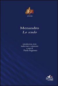 Lo scudo - Menandro - Libro Pensa Multimedia 2010, Prosopa | Libraccio.it