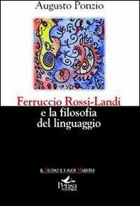 Ferruccio Rossi-Landi e la filosofia del linguaggio - Augusto Ponzio - Libro Pensa Multimedia 2012, Il segno e i suoi maestri | Libraccio.it