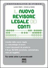 Il nuovo revisore legale dei conti - Luciano Alberti, Antonio Lo Giudice - Libro FAG 2010, Contabilità e fisco | Libraccio.it