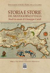Storia e storie del Mezzogiorno d'Italia. Studi in onore di Giuseppe Caridi