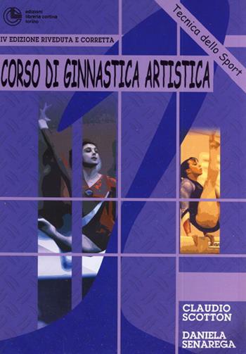 Corso di ginnastica artistica. Vol. 4 - Claudio Scotton, Daniela Senarega - Libro Cortina (Torino) 2012, Sport | Libraccio.it
