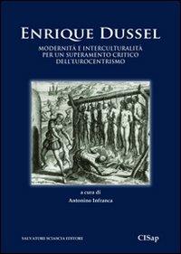 Modernità e interculturalità per un superamento critico dell'eurocentrismo - Enrique Dussel - Libro Sciascia 2011 | Libraccio.it