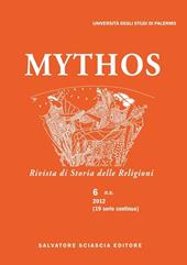 Mythos. Rivista di storia delle religioni (2012). Vol. 6