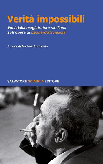 Verità impossibili. Voci dalla magistratura siciliana sull'opera di Leonardo Sciascia  - Libro Sciascia 2020 | Libraccio.it