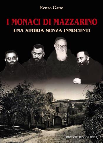 I monaci di Mazzarino. Una storia senza innocenti - Renzo Gatto - Libro Lussografica 2016 | Libraccio.it