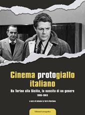 Cinema protogiallo italiano. Da Torino alla Sicilia, la nascita di un genere. Ediz. illustrata