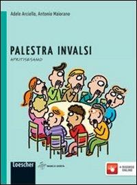 Apritisesamo. Palestra INVALSI. Con espansione online - Adele Arciello, Antonio Maiorano - Libro Loescher 2012 | Libraccio.it