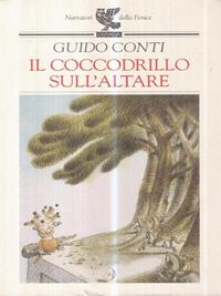 Il coccodrillo sull'altare - Guido Conti - Libro Guanda 1998, Narratori della Fenice | Libraccio.it