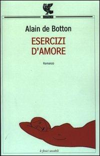 Esercizi d'amore - Alain de Botton - Libro Guanda 1999, Le Fenici tascabili | Libraccio.it