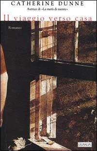 Il viaggio verso casa - Catherine Dunne - Libro Guanda 2000, Narratori della Fenice | Libraccio.it