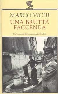 Una brutta faccenda. Un'indagine del commissario Bordelli - Marco Vichi - Libro Guanda 2003, Narratori della Fenice | Libraccio.it