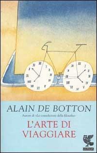 L' arte di viaggiare - Alain de Botton - Libro Guanda 2002, Biblioteca della Fenice | Libraccio.it