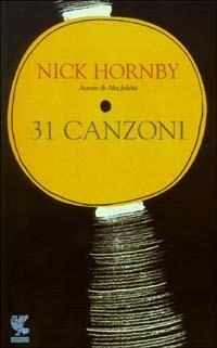 31 canzoni - Nick Hornby - Libro Guanda 2003, Narratori della Fenice | Libraccio.it