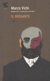 Il brigante - Marco Vichi - Libro Guanda 2006, Narratori della Fenice | Libraccio.it