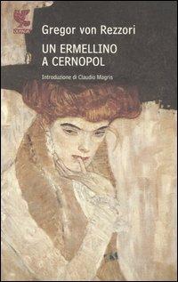 Un ermellino a Cernopol - Gregor von Rezzori - Libro Guanda 2006, Narratori della Fenice | Libraccio.it