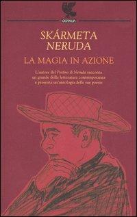 La magia in azione - Antonio Skármeta, Pablo Neruda - Libro Guanda 2006, Biblioteca della Fenice | Libraccio.it