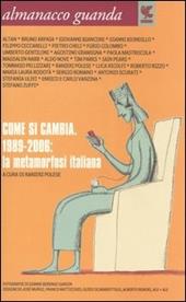 Almanacco Guanda (2006). Come si cambia. 1989-2006: la metamorfosi italiana