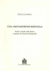 Una «metamorfosi ridicola». Studi e schede sulle lettere comiche di Niccolò Machiavelli