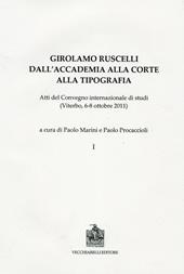 Girolamo Ruscelli. Dall'accademia alla corte alla tipografia. Atti del Convegno internazionale di studi (Viterbo, 6-8 ottobre 2011)
