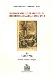 Bibliografia delle edizioni di Niccolò Machiavelli (1506-1914). Con DVD. Vol. 2: 1605-1700. Istorico, comico e trafico