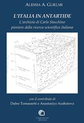 L' Italia in Antartide. L'archivio di Carlo Stocchino pioniere della ricerca scientifica italiana
