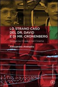 Lo strano caso del dr. David e di Mr. Cronenberg - Alessandro Aronadio - Libro Bietti 2010, Heterotopia | Libraccio.it