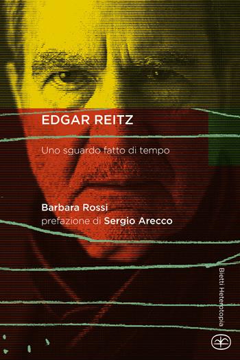 Edgar Reitz. Uno sguardo fatto di tempo - Barbara Rossi - Libro Bietti 2019, Heterotopia | Libraccio.it
