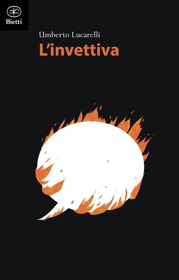 L'invettiva - Umberto Lucarelli - Libro Bietti 2020, Fuori collana | Libraccio.it