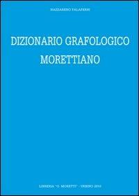Dizionario grafologico morettiano - Nazzareno Palaferri - Libro Giancarlo Ripesi Editore 2010 | Libraccio.it