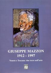 Giuseppe Mazzon 1912-1997. Veneto e Toscana: due terre nell'arte