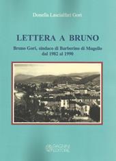 Lettera a Bruno. Bruno Gori, sindaco di Barberino di Mugello dal 1982 al 1990