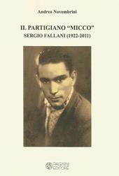 Il partigiano «Micco». Sergio Fallani (1922-2011). Ediz. per la scuola