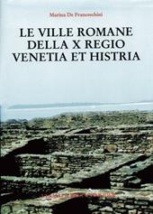 Le ville romane della X Regio. Venetia et Histria