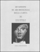 Quaderni di archeologia della Libya. Vol. 18: Studi in memoria di Lidiano Bacchielli.