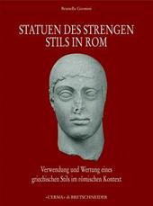 Statuen des Strengen Stils in Rom. Verwendung und Wetung eines Griechischen Stils in roemischen Kontext