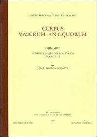 Corpus vasorum antiquorum. Hongrie. Vol. 2: Budapest. Musée des Beaux-arts. - Gyorgy Szilágy János - Libro L'Erma di Bretschneider 2007, Corpus vasorum antiquorum Hongrie | Libraccio.it