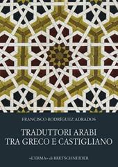 Traduttori arabi tra greco e castigliano. Il lungo viaggio della letteratura sapienziale antica verso l'Europa