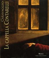 Caravaggio. La cappella Contarelli (Roma, 10 marzo-15 ottobre 2011). Ediz. illustrata