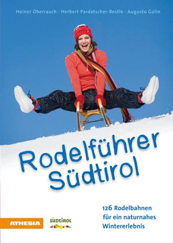 Rodelführer Südtirol - Heiner Oberrauch, Herbert Pardatscher Bestle, Augusto Golin - Libro Athesia 2013 | Libraccio.it