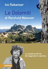 Le dolomiti di Reinhold Messner. Le scalate preferite del leggendario
