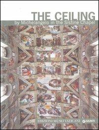The ceiling by Michelangelo in the Sistine Chapel - Enrica Crispino - Libro Edizioni Musei Vaticani 2010, I capolavori dei musei vaticani | Libraccio.it