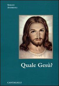 Quale Gesù? - Sergio Andreoli - Libro Cantagalli 2001 | Libraccio.it