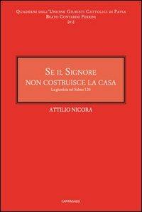 Se il signore non costruisce la casa. La giustizia nel salmo 126 - Attilio Nicora - Libro Cantagalli 2007 | Libraccio.it