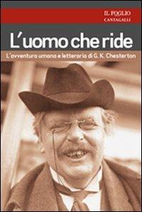 L' uomo che ride. L'avventura umana e letteraria di G. K. Chesterton - Edoardo Rialti - Libro Cantagalli 2011 | Libraccio.it